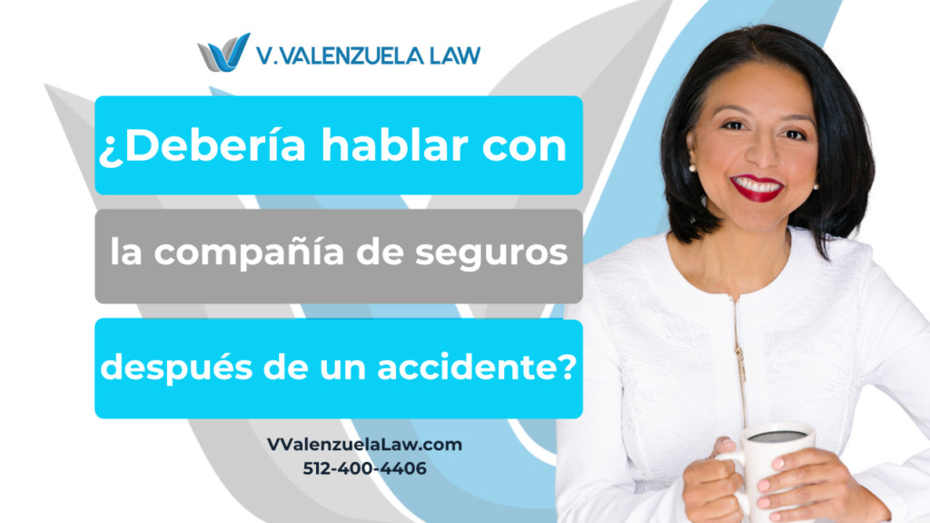 Banner de V. Valenzuela Law preguntando si debe hablar con la aseguradora después de un accidente, con contacto incluido.